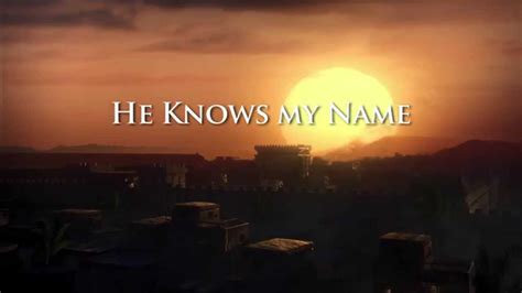 He Knows My Name · Hymn Information · Copyright Information · Scripture References. Numbers 6:22-27. ·. Psalm 139:13-18.